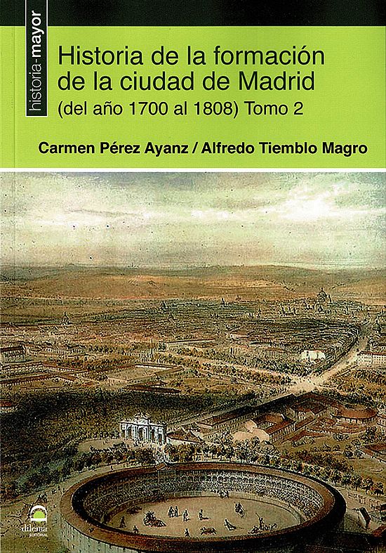 Historia de la formacin de la ciudad de Madrid (del ao 1700 al 1808) Tomo 2