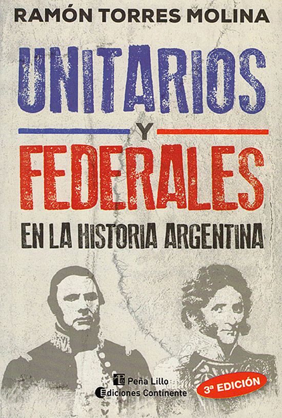 UNITARIOS Y FEDERALES EN LA HISTORIA ARGENTINA
