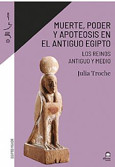 Muerte, poder y apoteosis en el antiguo Egipto