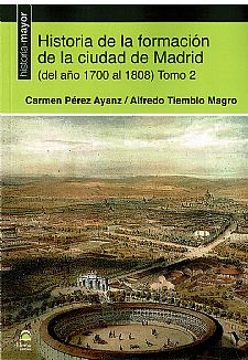 Historia de la formacin de la ciudad de Madrid (del ao 1700 al 1808) Tomo 2