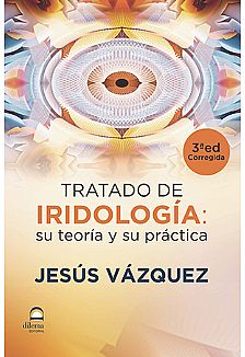 Tratado de Iridologa: Su teora y su prctica 3a Edicin Corregida