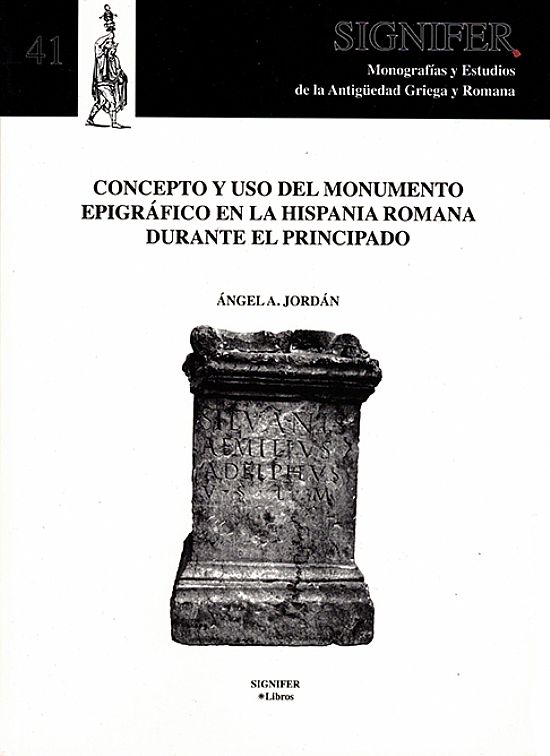 Concepto y uso del monumento epigrfico en la Hispania Romana durante el principado
