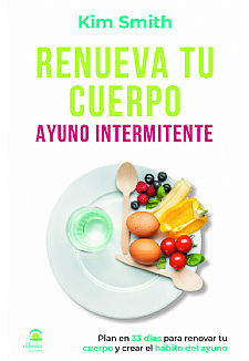 Renueva tu cuerpo. Ayuno intermitente.