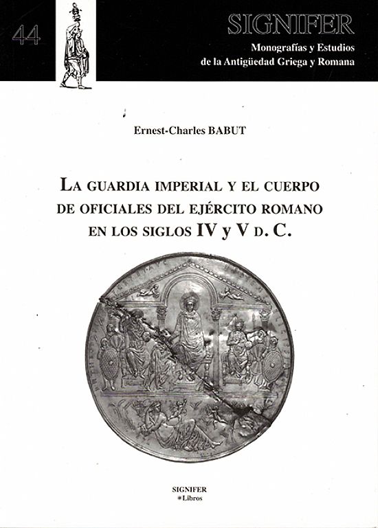 La guardia imperial y el cuerpo de oficiales del ej�rcito romano en los siglos IV y V d.C