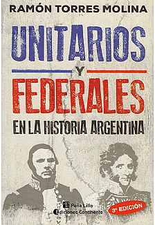 UNITARIOS Y FEDERALES EN LA HISTORIA ARGENTINA