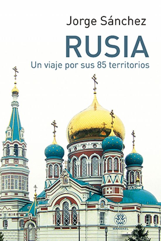 Rusia. Un viaje por sus 85 territorios