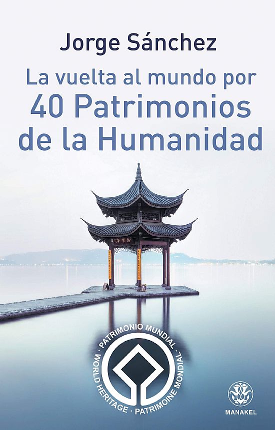 La vuelta al mundo por 40 Patrimonios de la Humanidad